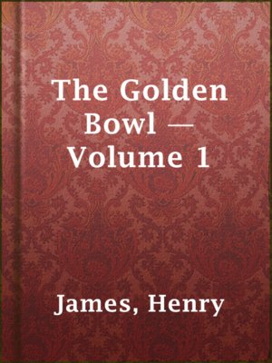 cover image of The Golden Bowl — Volume 1